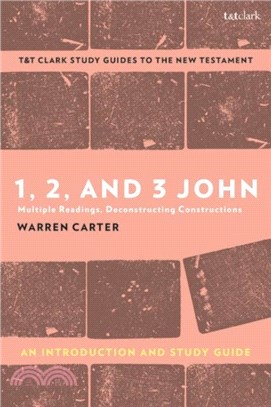 1, 2, and 3 John: An Introduction and Study Guide：Multiple Readings, Deconstructing Constructions