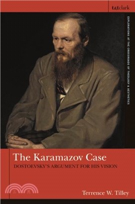 The Karamazov Case：Dostoevsky's Argument for His Vision