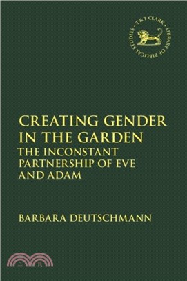 Creating Gender in the Garden：The Inconstant Partnership of Eve and Adam