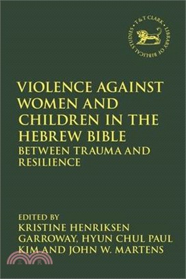 Violence Against Women and Children in the Hebrew Bible: Between Trauma and Resilience