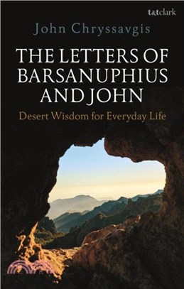 The Letters of Barsanuphius and John：Desert Wisdom for Everyday Life