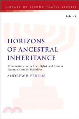 Horizons of Ancestral Inheritance：Commentary on the Levi, Qahat, and Amram Qumran Aramaic Traditions