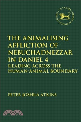 The Animalising Affliction of Nebuchadnezzar in Daniel 4：Reading Across the Human-Animal Boundary