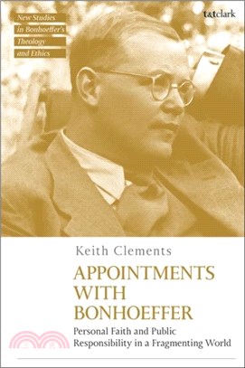 Appointments with Bonhoeffer：Personal Faith and Public Responsibility in a Fragmenting World