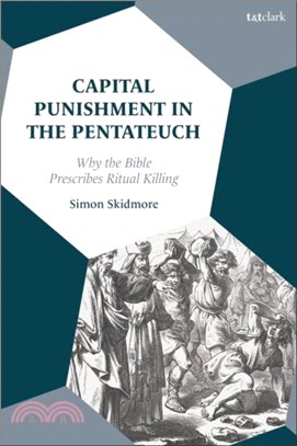 Capital Punishment in the Pentateuch：Why the Bible Prescribes Ritual Killing