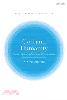 God and Humanity：Herman Bavinck and Theological Anthropology