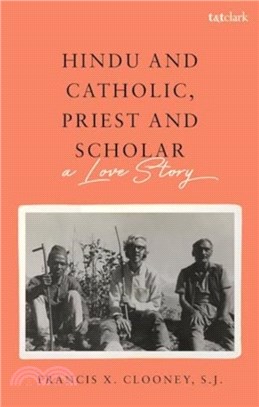 Hindu and Catholic, Priest and Scholar：A Love Story