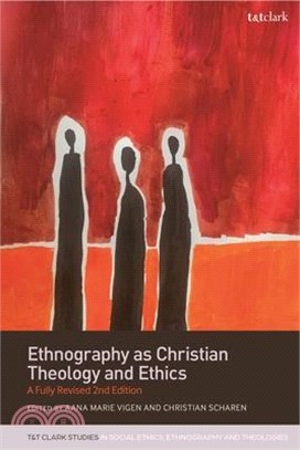 Ethnography as Christian Theology and Ethics: A Fully Revised 2nd Edition