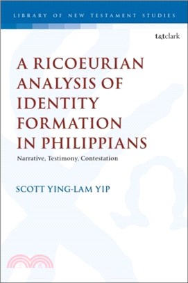 A Ricoeurian Analysis of Identity Formation in Philippians：Narrative, Testimony, Contestation