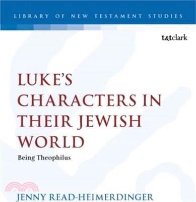 Luke? Characters in their Jewish World：Being Theophilus