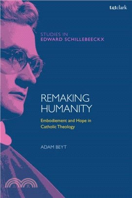 Remaking Humanity：Embodiment and Hope in Catholic Theology