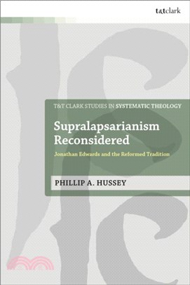 Supralapsarianism Reconsidered：Jonathan Edwards and the Reformed Tradition