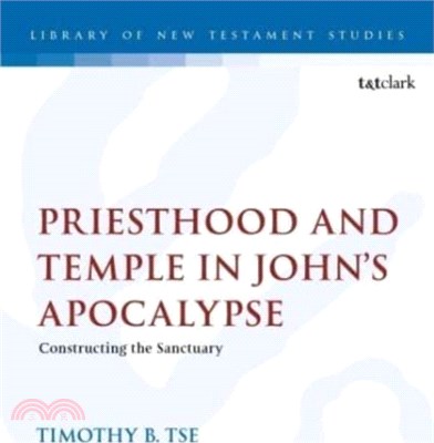 Priesthood and Temple in John's Apocalypse：Constructing the Sanctuary