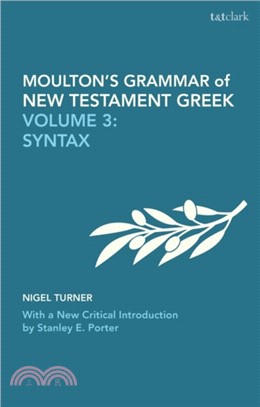 Moulton's Grammar of New Testament Greek：Volume 3: Syntax: With a New Critical Introduction by Stanley E. Porter