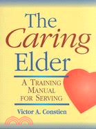 The Caring Elder: A Training Manual for Serving