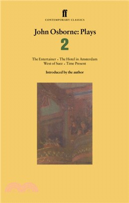 John Osborne Plays 2：The Entertainer; The Hotel in Amsterdam; West of Suez; Time Present