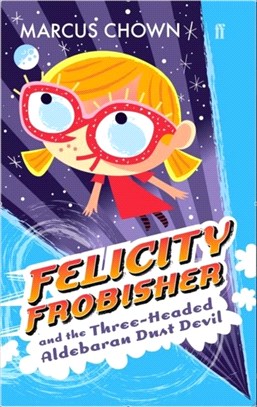 Felicity Frobisher and the Three-headed Aldebaran Dust Devil