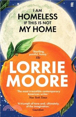 I Am Homeless If This Is Not My Home：'The most irresistible contemporary American writer.' NEW YORK TIMES BOOK REVIEW