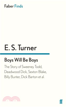 Boys Will Be Boys：The Story of Sweeney Todd, Deadwood Dick, Sexton Blake, Billy Bunter, Dick Barton et al.
