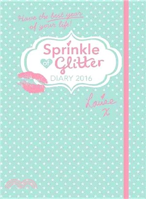 Sprinkle of Glitter 2016 Diary: Have the Best Year of Your Life! (Diaries 2016)