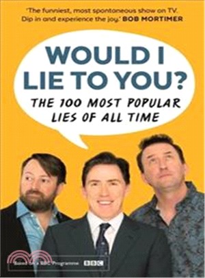 Would I Lie To You? Presents The 100 Most Popular Lies of All Time