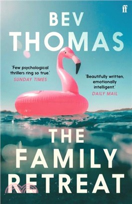 The Family Retreat：'Few psychological thrillers ring so true.' The Sunday Times Crime Club Star Pick