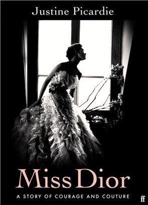 Miss Dior：A Story of Courage and Couture (from the bestselling author of Coco Chanel)