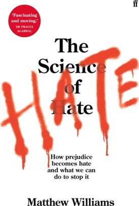 The Science of Hate：How prejudice becomes hate and what we can do to stop it