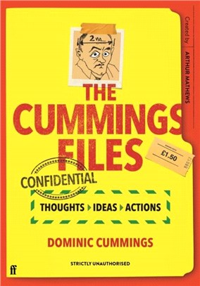 The Cummings Files: CONFIDENTIAL：Thoughts, Ideas, Actions by Dominic Cummings