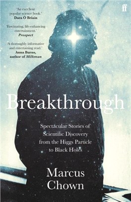 Breakthrough：Spectacular stories of scientific discovery from the Higgs particle to black holes