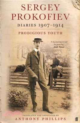Sergey Prokofiev: Diaries 1907-1914：Prodigious Youth