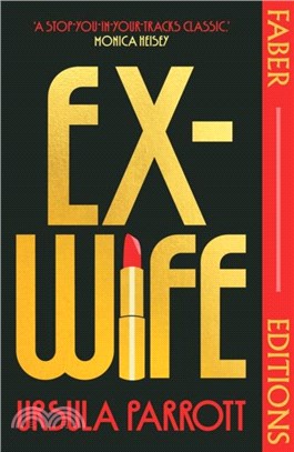 Ex-Wife (Faber Editions)：'A stop-you-in-your-tracks classic' - Monica Heisey, author of Really Good, Actually