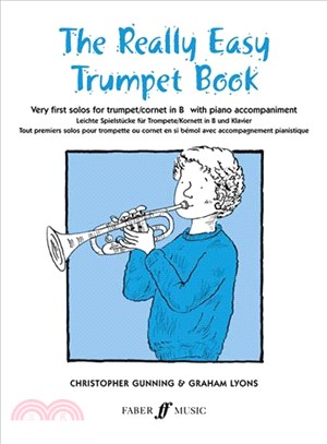 The Really Easy Trumpet Book / Leichte Spielstucke fur Trompete/Kornett in B und Klavier/ Tout Premiers Solos Pour Trompette ou Cornet en si Bemol Avec Accompagnement Pianistique ─ Very First Solos fo