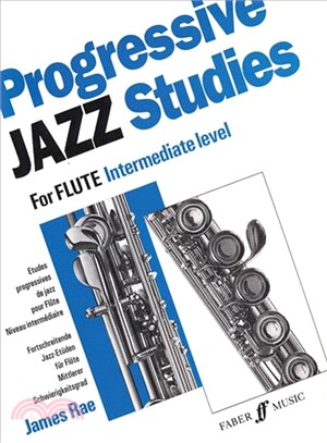 Progressive Jazz Studies for Flute / Etudes Progressives de Jazz Pour Flute / Fortschreitende Jazz-Etuden fur Flote ─ Intermediate Level / Niveau Intermediare / Mittlerer Schwierigkeitsgrad