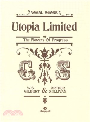 Utopia Limited Vocal Score ─ Or, The Flowers of Progress: Authentic Chappell Edition