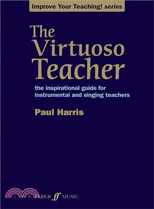 The Virtuoso Teacher ─ The Inspirational Guide for Instrumental and Singing Teachers