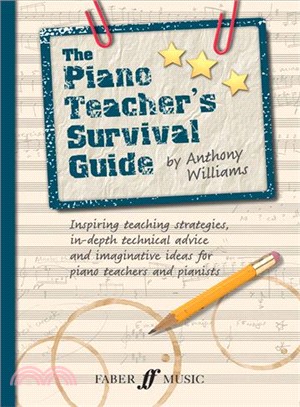 The Piano Teacher's Survival Guide ─ Inspiring Teaching Strategies, In-depth Technical Advice, and Imaginative Ideas for Piano Teachers and Pianists