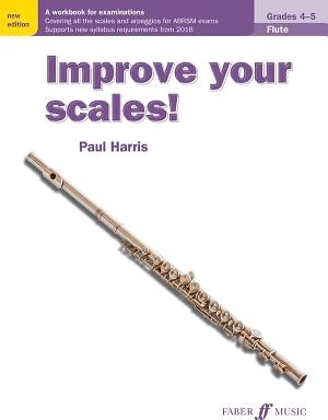 Improve Your Scales! Flute, Grades 4-5 ― A Workbook for Examinations