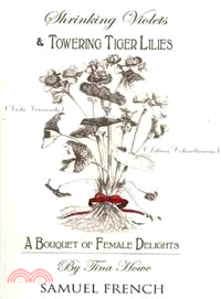 Shrinking Violets & Towering Tiger Lillies ― A Bouquet of Female Delights : Seven Brief Plays About Women in Distress