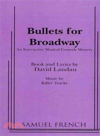 Bullets for Broadway—An Interactive Musical Comedy Mystery