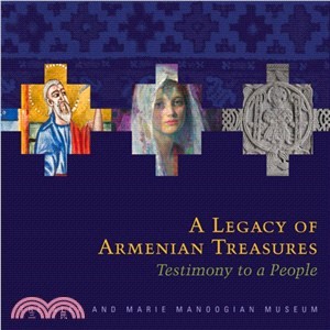 A Legacy of Armenian Treasures ― Testimony to a People -the Alex and Marie Manoogian Museum