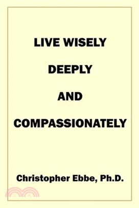 Live Wisely, Deeply, and Compassionately