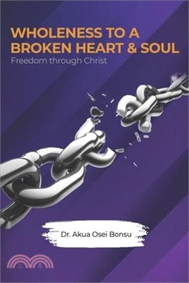 Wholeness to a Broken Heart & Soul: Freedom Through Christ