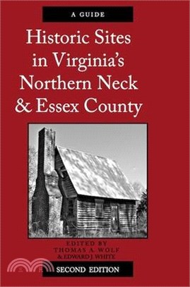 Historic Sites in Virginia's Northern Neck and Essex County, a Guide: Second Edition