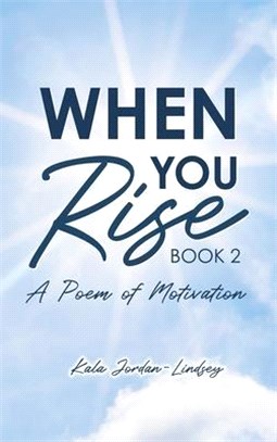 When You Rise: A Poem of Motivation