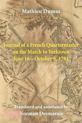 Journal of a French Quartermaster on the March to Yorktown June 16-October 6, 1781