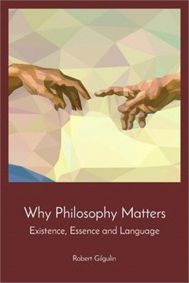 Why Philosophy Matters: Existence, Essence and Language