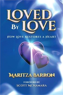 Loved By Love: How Love Restores a Heart
