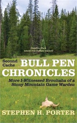 Second Cache BULL PEN CHRONICLES: More I-Witnessed Brouhaha of a Stony Mountain Game Warden
