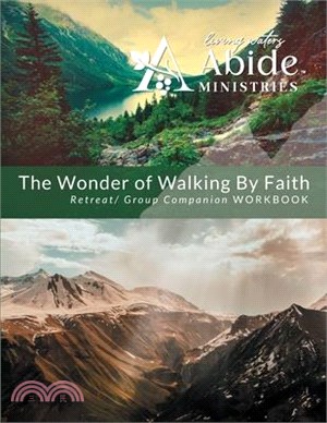 The Wonder of Walking by Faith - Retreat & Companion Workbook